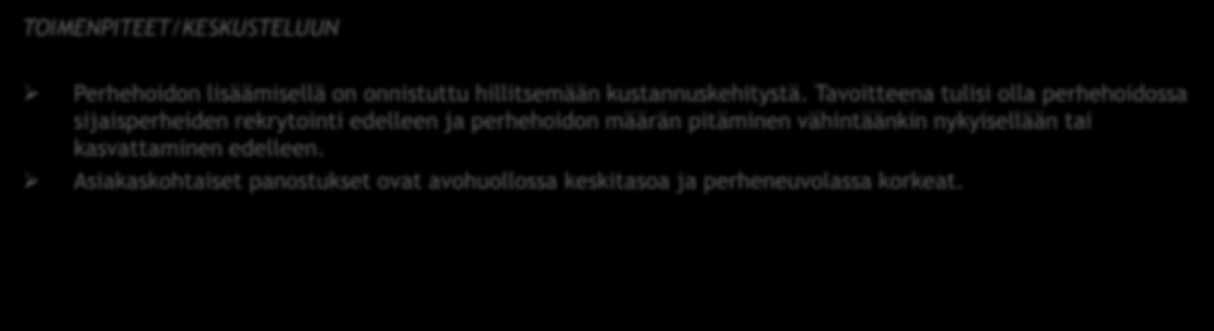 Perhepalvelut PERHEPALVELUIDEN YHTEENVETO MILTÄ TUOTERYHMÄN KUSTANNUKSET JA KÄYTTÖ NÄYTTÄVÄT KUNTAVERTAILUSSA?