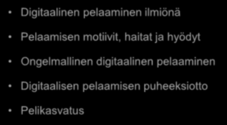 Pelimaailman pyörteissä digitaalisen pelaamisen monet kasvot Heinola 10.3.