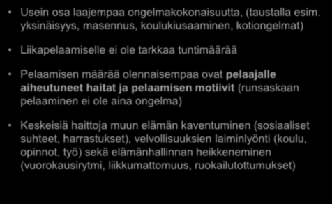 Ongelmallinen digitaalinen pelaaminen (1) Ei vakiintunutta/yleisesti käytössä olevaa tapaa diagnosoida.