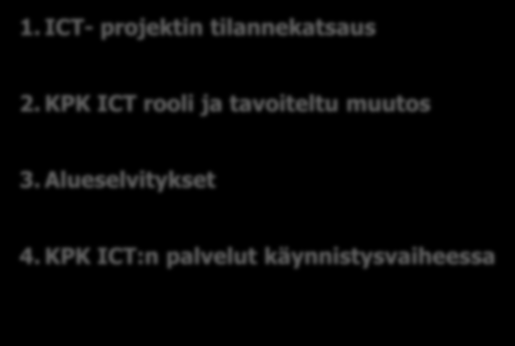 ICT- työryhmän tilannekatsaus 1. ICT- projektin tilannekatsaus 2.