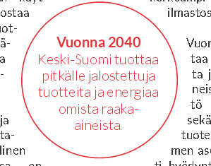 Samaan suuntaan Hallitusohjelma Hiilettömään, puhtaaseen ja uusiutuvaan energiaan kustannustehokkaasti Puu liikkeelle ja uusia tuotteita metsästä Kiertotalouden läpimurto, vesistöt kuntoon