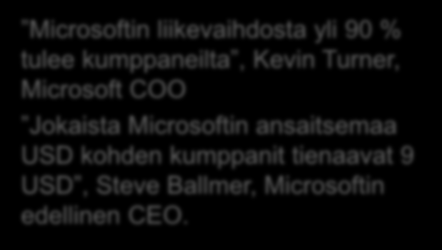 Innofactorilla on keskeinen rooli Microsoftin ekosysteemissä ja asiakassuhteissa Microsoftin liikevaihdosta yli 90 % tulee kumppaneilta, Kevin Turner, Microsoft COO Jokaista Microsoftin ansaitsemaa