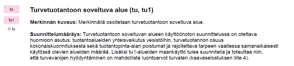 Alueen välittömään läheisyyteen on osoitettu turvetuotantoon soveltuva alue, tu. 4. Vaihemaakuntakaavan on maakuntavaltuusto 3.5.