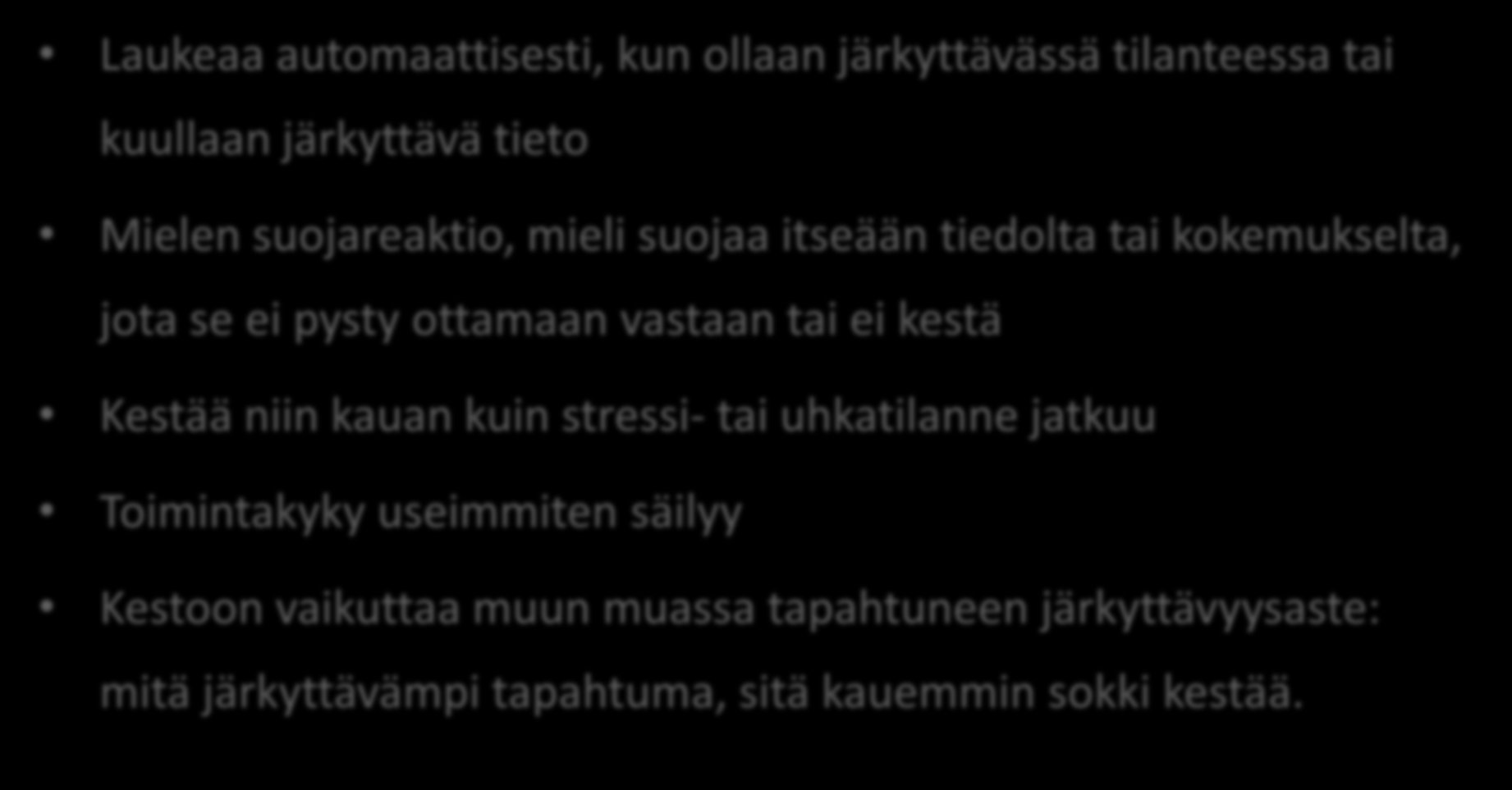 Sokkivaihe Laukeaa automaattisesti, kun ollaan järkyttävässä tilanteessa tai kuullaan järkyttävä tieto Mielen suojareaktio, mieli suojaa itseään tiedolta tai kokemukselta, jota se ei pysty ottamaan