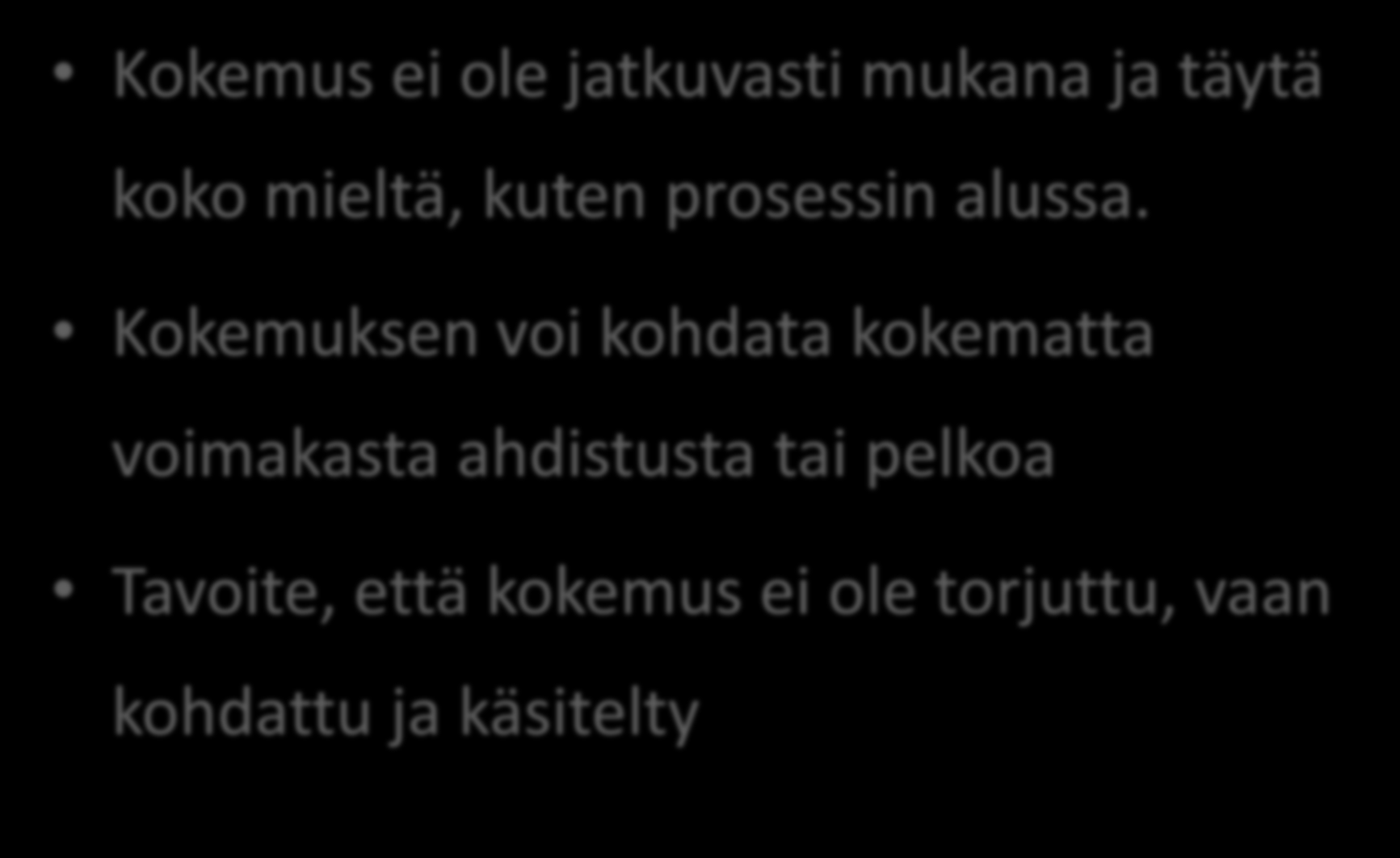 Uudelleen orientoitumisenvaihe Kokemus ei ole jatkuvasti mukana ja täytä koko mieltä, kuten prosessin alussa.