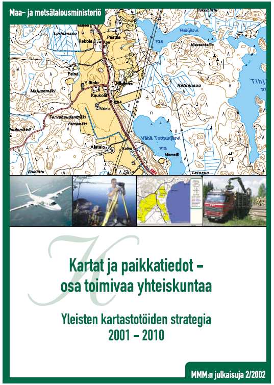 2001-2010 strategia "Kartat ja paikkatiedot - osa toimivaa yhteiskuntaa" 2001-2010 strategia toimi hyvin erityisesti kehittämisen ja tuotannon