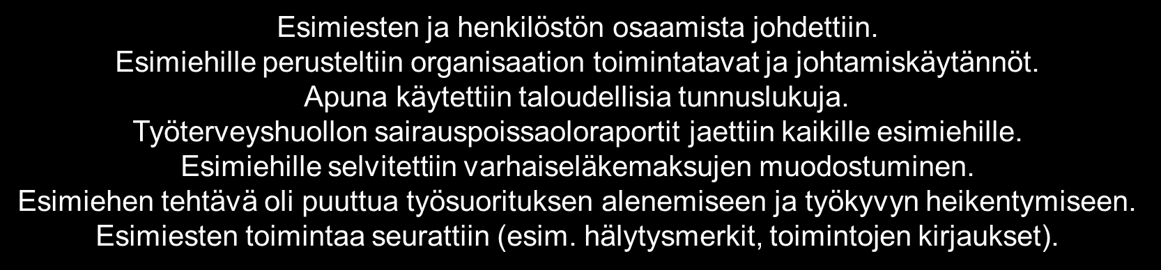 Uusi tapa toimia esim. johtaminen Osatyökykyisten tukeminen integroitiin osaksi organisaation strategiaa.