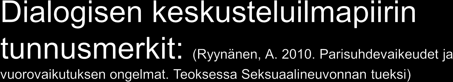 1. Aitous saa olla oma itsensä. 2. Avoimuus saa sanoa, kaikki mielipiteet ja tunteet ovat sallittuja. 3. Turvallisuus ei mitään hätää, vaikeistakin asioista voidaan puhua. 4.