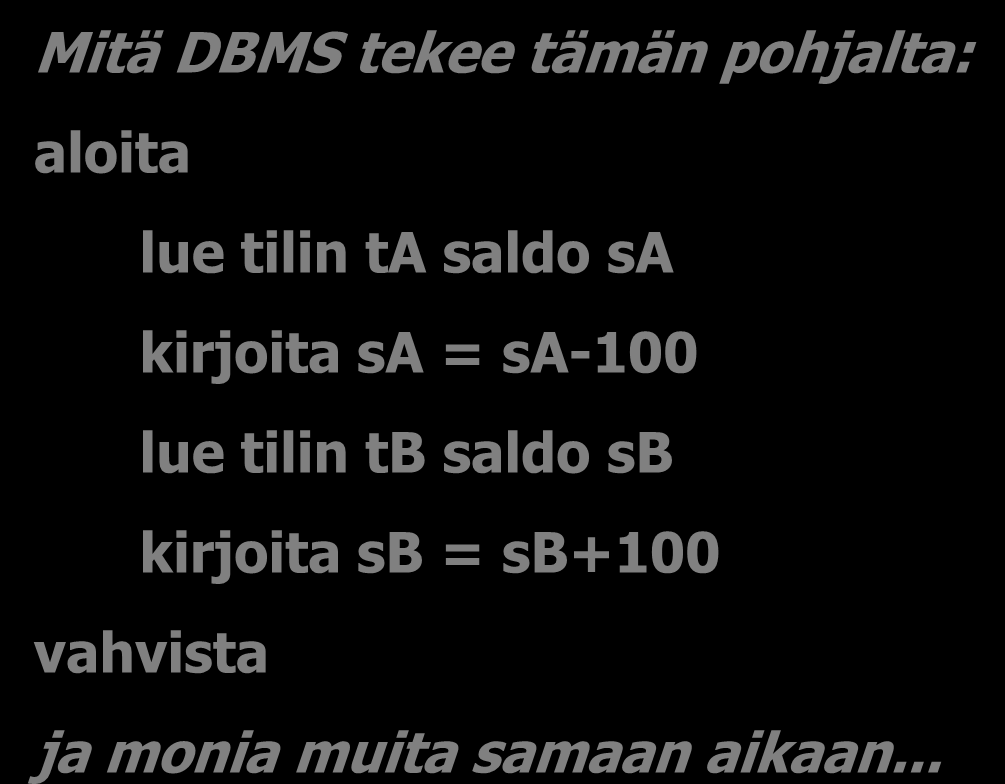 Esimerkki LUW = tilisiirto SQL API select...update...select... update.