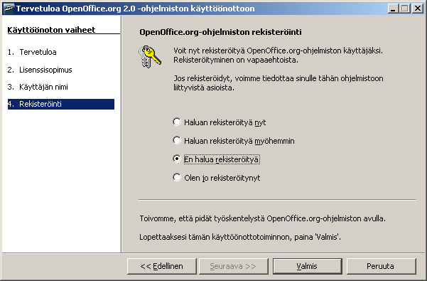 - 13 - Lopuksi avautuu näyttö OpenOffice.org -ohjelmiston rekisteröinti. Tavallisesti valitaan vaihtoehto En halua rekisteröityä ja lopuksi painike Valmis.
