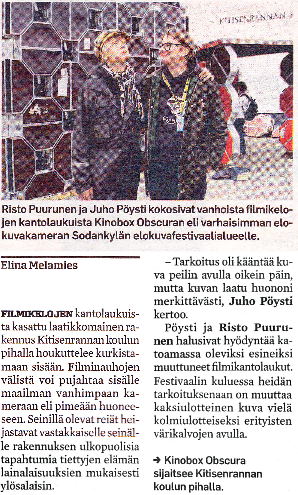 Liite 2 2 /2 KINOBOX OBSCURA MEDIASSA 2013 SODANKYLÄ & PÄRNU, VIRO Sodankylässä ja Pärnu Fideofesteilla mukanamme oli myös amerikkalainen performanssitaiteilija Steve Vanoni. Yo.