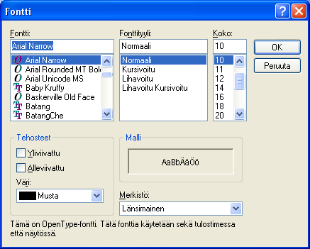 Fontin koko ja tyyli muutetaan muotoilutyökalurivillä pudotusvalikoista. 1. Napsauta Fontti-ruudun vieressä olevaa nuolipainiketta. 2. Valitse haluamasi fontti luettelosta.