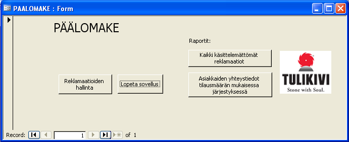 TIETOKANTA 2 (4) Yht. 1 p. Luo kaksi mallin mukaista lomaketta: päälomake ja reklamaatioiden hallinta.