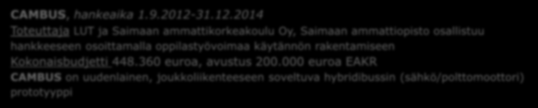 Uusiutuva Etelä-Karjala Vihreitä hankkeita: Etelä-Karjalan energianeuvonnan käynnistäminen (ENNE), hankeaika 1.6.