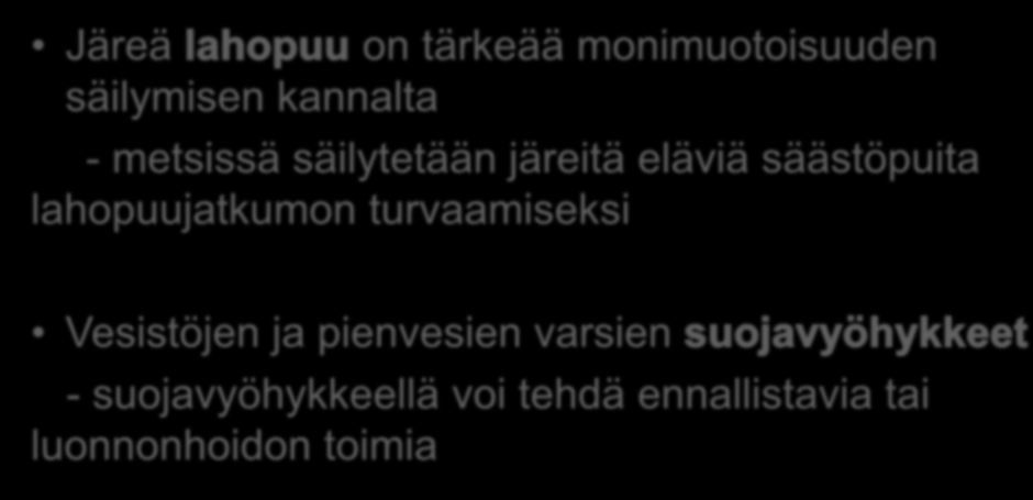 Esimerkkejä Suomen FSC-standardista Järeä on tärkeää monimuotoisuuden säilymisen kannalta - metsissä säilytetään järeitä eläviä