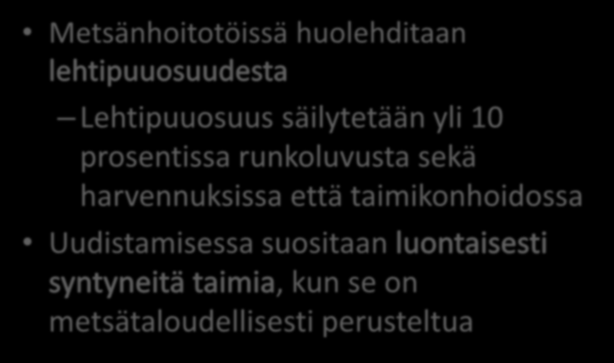 Muita esimerkkejä Suomen FSC-standardista Metsänhoitotöissä huolehditaan Lehtipuuosuus säilytetään yli 10 prosentissa