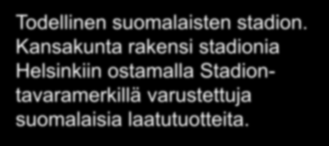 Todellinen suomalaisten stadion.