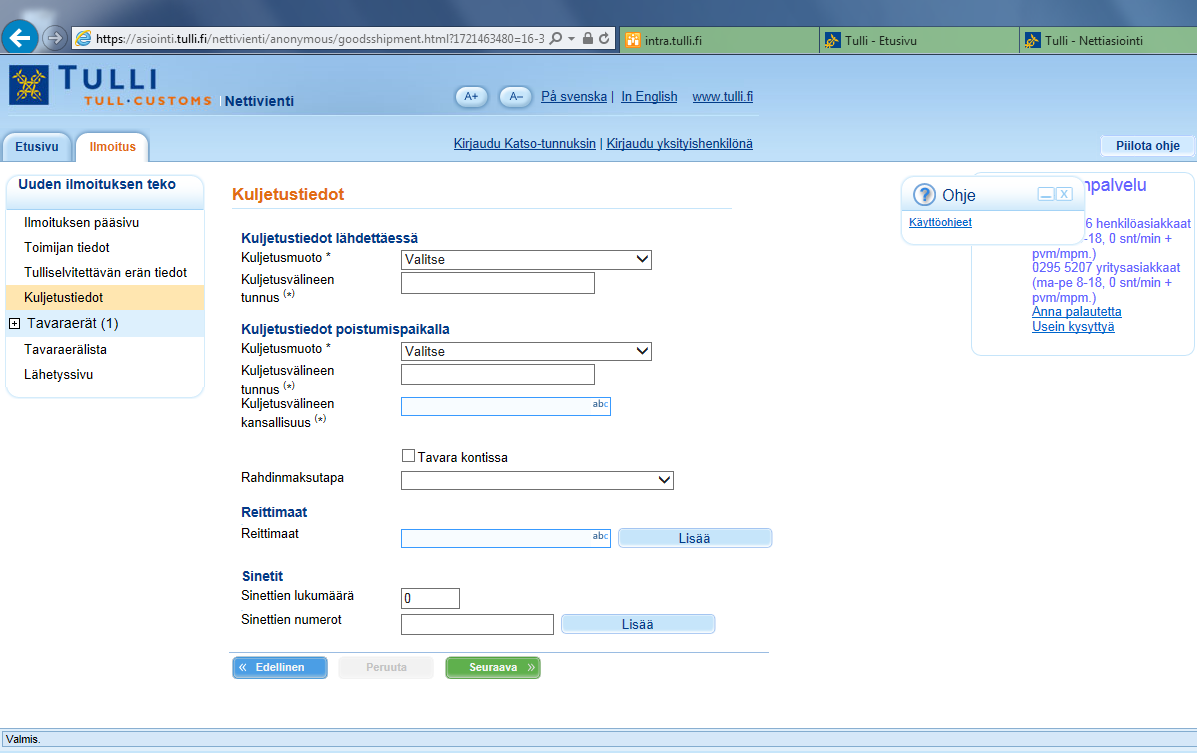 Nettivienti-ilmoittaminen Ohje-ruudussa on ohjeet täytettävistä tiedoista kuljetusmuodoittain Reittimaissa ei ilmoiteta vientimaata eikä