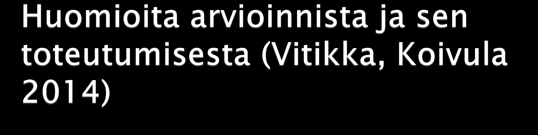 Tuen tarpeen ilmetessä koulun/opettajan tulisi ensimmäisenä tarkastella toimintatapoja ja koulun toimintakulttuuria ja sitä kuinka hyvin arviointi tukee oppimista Koululla on halutessaan