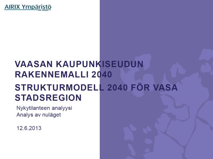 Vaasan seudun raidelogistiikka (2010). VASEK, Liidea Oy VTT 2012. Asuntotuotanto 2030.