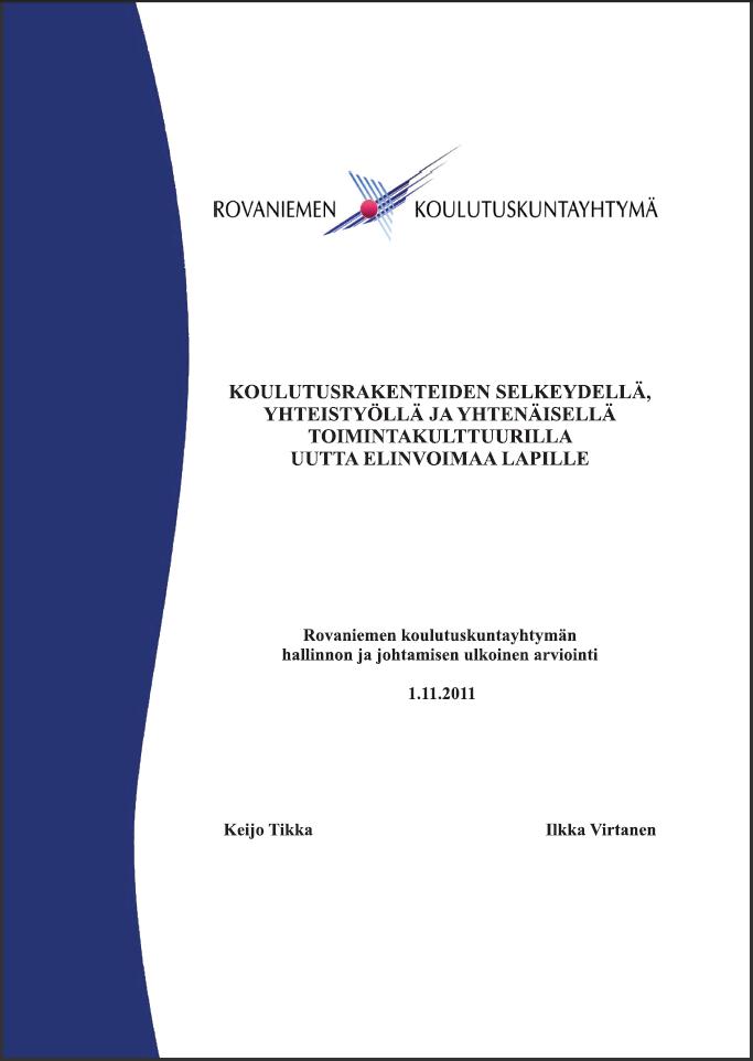 Rovaniemen koulutuskuntayhtymän Hallinnon ja johtamisen ulkoisen arvioinnin raportointi Ulkoisen arvioitsijoiden kokoama arviointiapotti: Koulutusrakenteiden selkeydellä, yhteistyöllä ja yhtenäisellä