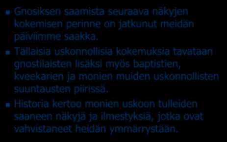 Gnosis-näyt Gnosiksen saamista seuraava näkyjen kokemisen perinne on jatkunut meidän