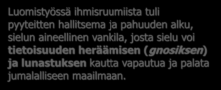 Setiläisyys: Luomistyössä ihmisruumiista tuli pyyteitten hallitsema ja pahuuden alku, sielun aineellinen vankila,