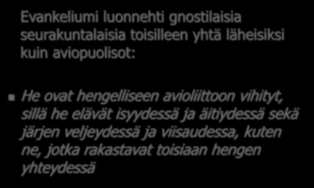Suuren Setin toinen opetus Evankeliumi luonnehti gnostilaisia seurakuntalaisia toisilleen yhtä läheisiksi kuin aviopuolisot: He ovat hengelliseen