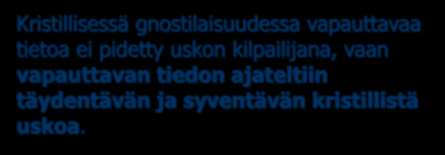 Vapauttava tieto Kristillisessä gnostilaisuudessa vapauttavaa tietoa ei pidetty uskon