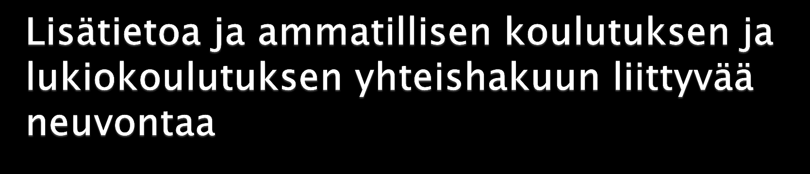 Opintopolun hakuneuvonta Sähköpostiosoite: virkailija(at)opintopolku.fi (virkailijat) neuvonta(at)opintopolku.