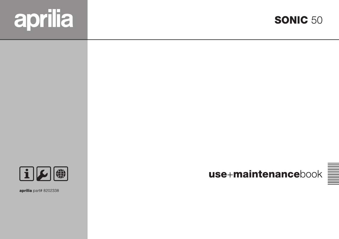 Yksityiskohtaiset käyttöohjeet ovat käyttäjänoppaassa Käyttöohje APRILIA SONIC 50 Käyttöohjeet APRILIA SONIC 50 Käyttäjän opas