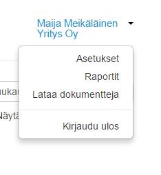 Kuva päävalikosta Ylhäällä oikealla näkyy nimesi, jota napauttamalla aukeaa päävalikko. Päävalikosta pääset asetuksiin, raportteihin ja dokumenttien lataukseen sekä järjestelmästä uloskirjautumiseen.