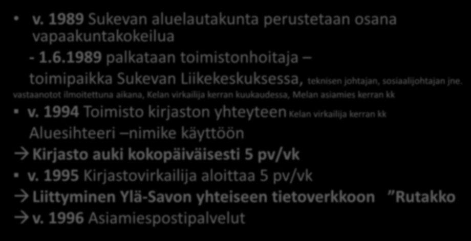 Sukevan aluelautakunnan ja Yhteispalvelun kehitysvaiheita v. 1989 Sukevan aluelautakunta perustetaan osana vapaakuntakokeilua - 1.6.