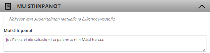 Muistiinpanot Ennakkosuunnitelman Muistiinpanot -tekstikenttään käyttäjä voi kirjata vapaamuotoisia muistiinpanoja, joille ei ole paikkaa muualla lomakkeessa Tekstikenttä ei ole