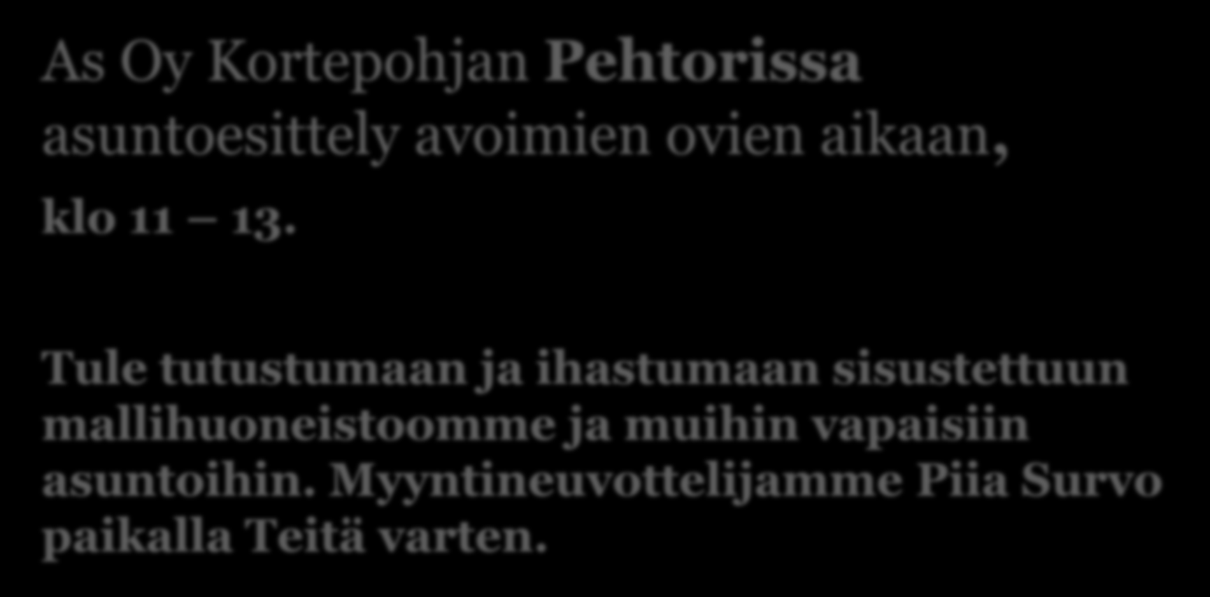 Tervetuloa tutustumaan Senja kortteliin 7.11.2014 klo 10 14. As Oy Kortepohjan Pehtorissa asuntoesittely avoimien ovien aikaan, klo 11 13.