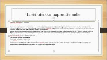 Tekstin kopiointi diaan Yleensä ei kannata kopioida tekstiä PowerPointin diaan suoraan, vaan esimerkiksi dian muistiinpanoihin.