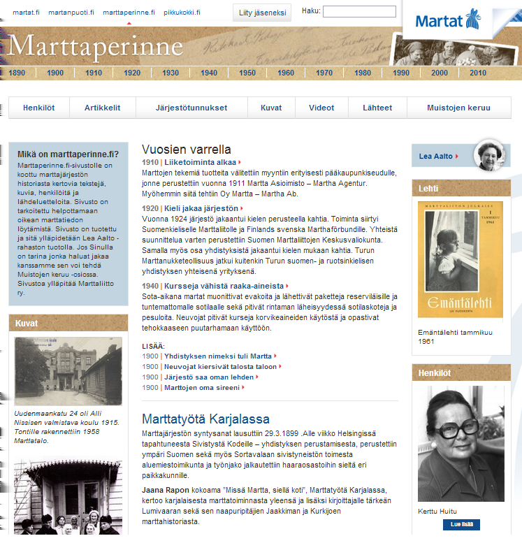 10 Marttaperinne.fi- sivusto tarjoaa muistoja ja kuvia, marttatietoa ja järjestön historiaa 1890- luvulta nykypäivään. Perinteen tallentamiseen voi sivuston kautta osallistua myös omilla muistoilla.