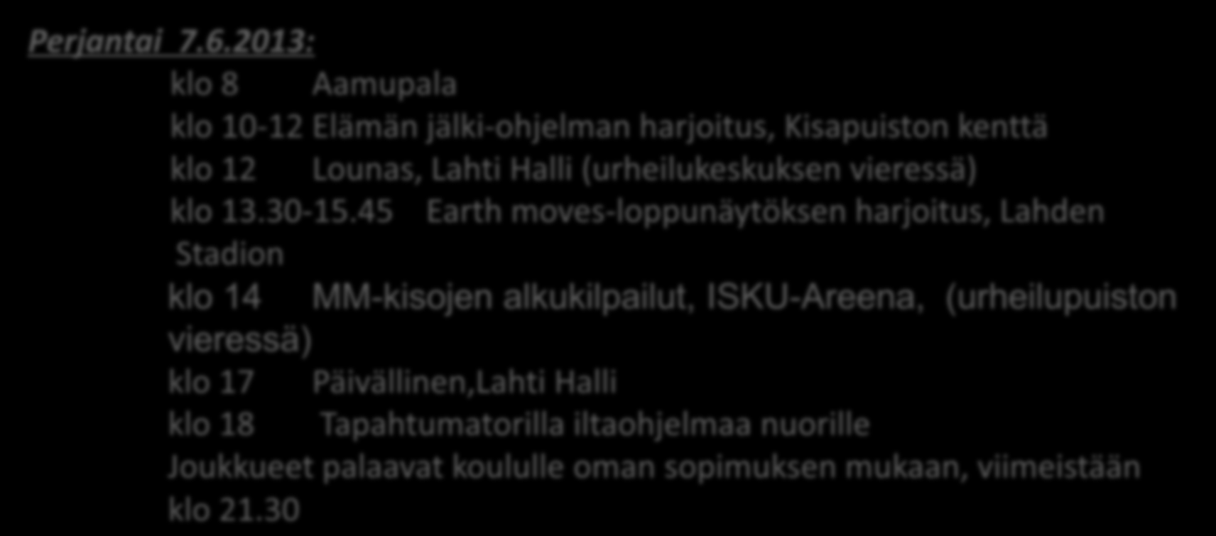 Torstai 6.6.2013: klo 11.00 Lähtö Friitalan ala-asteen pihasta klo 15.