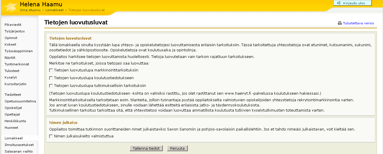 Lomakkeet Lomakkeet-osiossa voit päivittää esim. opiskelupaikan osoitteesi ja puhelinnumerosi.