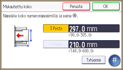 9. Paperin ja väriaineen lisääminen 7. Syötä pystykoko numeronäppäimillä ja paina sitten [ ]. 8. Paina [Vaaka]. 9. Syötä vaakakoko numeronäppäimillä ja paina sitten [ ]. 10. Paina [OK] kaksi kertaa.