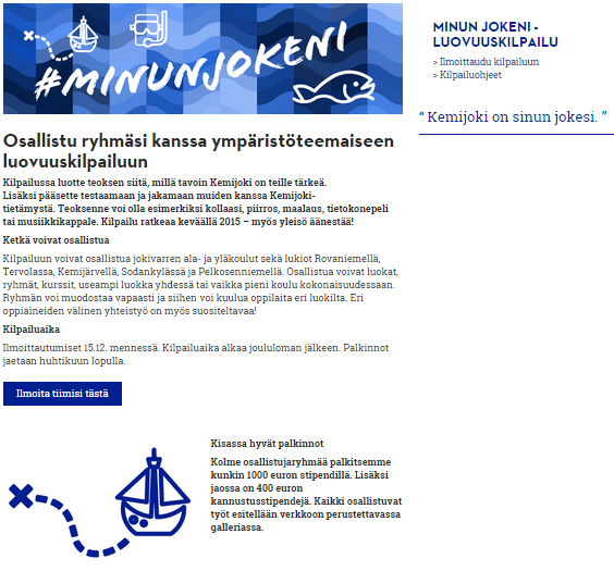 Olemme apunasi kilpailun aikana Ohjeet ja materiaalit: www.kemijoki.fi/minunjokeni Email: minunjokeni@kemijoki.fi Kilpailukoordinaattori :Päivi Tahkokallio, Tahkokallio Design+ /050 324 3517.