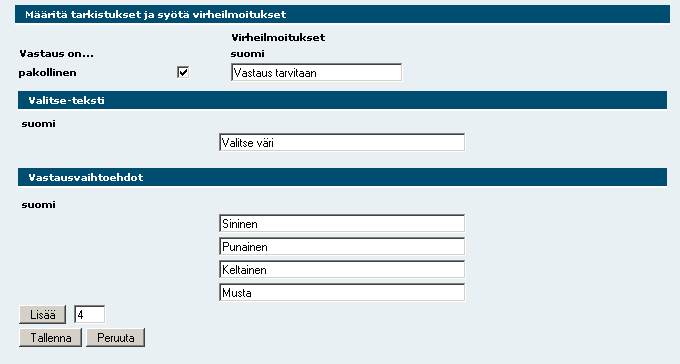 9 Käyttäjä voi lisätä vastausvaihtoehtoja Lisää napin avulla. Jos käyttäjä määrittää kysymyksen pakolliseksi, hänen tulee myös määrittää tarvittava virheilmoitus. 4.