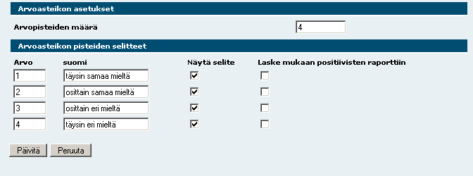 11 4.8 Arvoasteikkokysymysryhmä Arvoasteikkokysymysryhmä niputtaa joukon samaa arvoasteikkoa käyttäviä arvoasteikkokysymyksiä ryhmäksi.