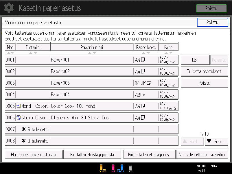 Oman paperiasetuksen tallentaminen 4. Paina [Käytä valmista omaa paperiasetusta]. 5. Valitse oma paperiasetus, jota haluat muuttaa. 6. Paina [OK]. 7.