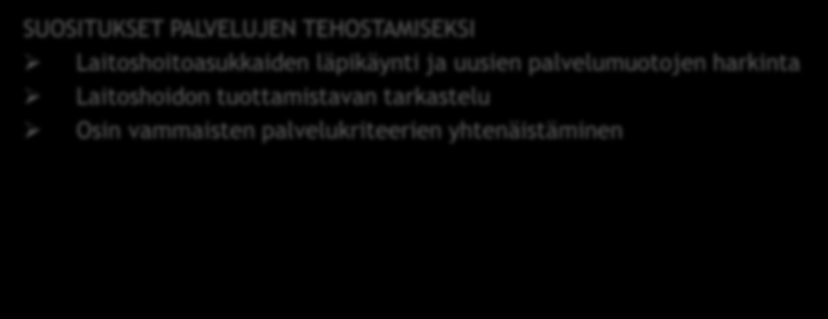 VAMMAISPALVELUIDEN YHTEENVETO POSITIIVISET LÖYDÖKSET / HYVÄ TOIMINTA Mikkelin kustannukset hyvää keskitasoa PARANNETTAVAA Kaikkien kuntien osalta laitoshoidon kustannusten korkeus