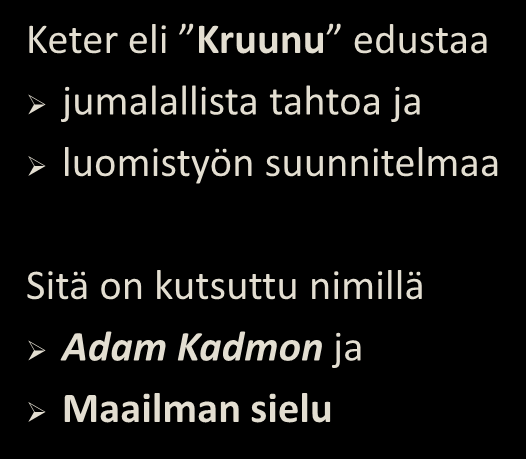 Elämänpuun ylin sefira Keter eli Kruunu edustaa jumalallista tahtoa ja