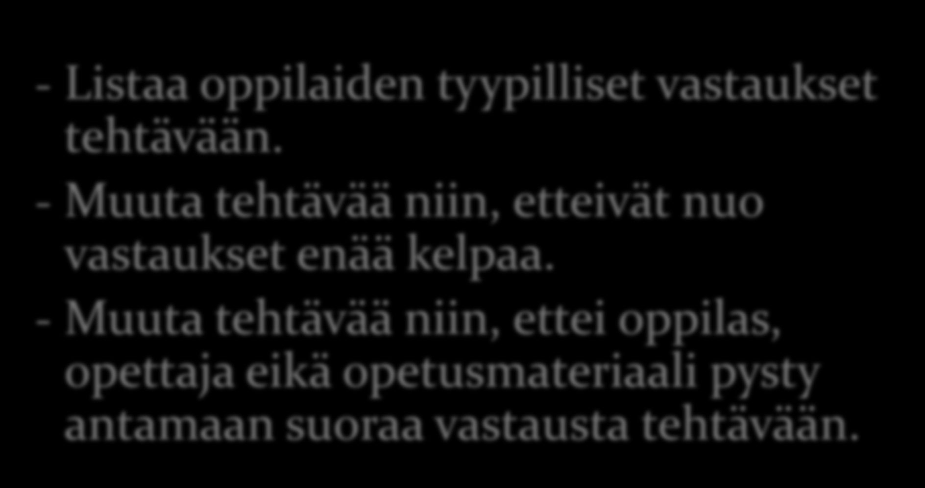 STEP 1 Tehdään tilaa ajattelulle (Take away the fish) - Listaa oppilaiden tyypilliset vastaukset tehtävään.