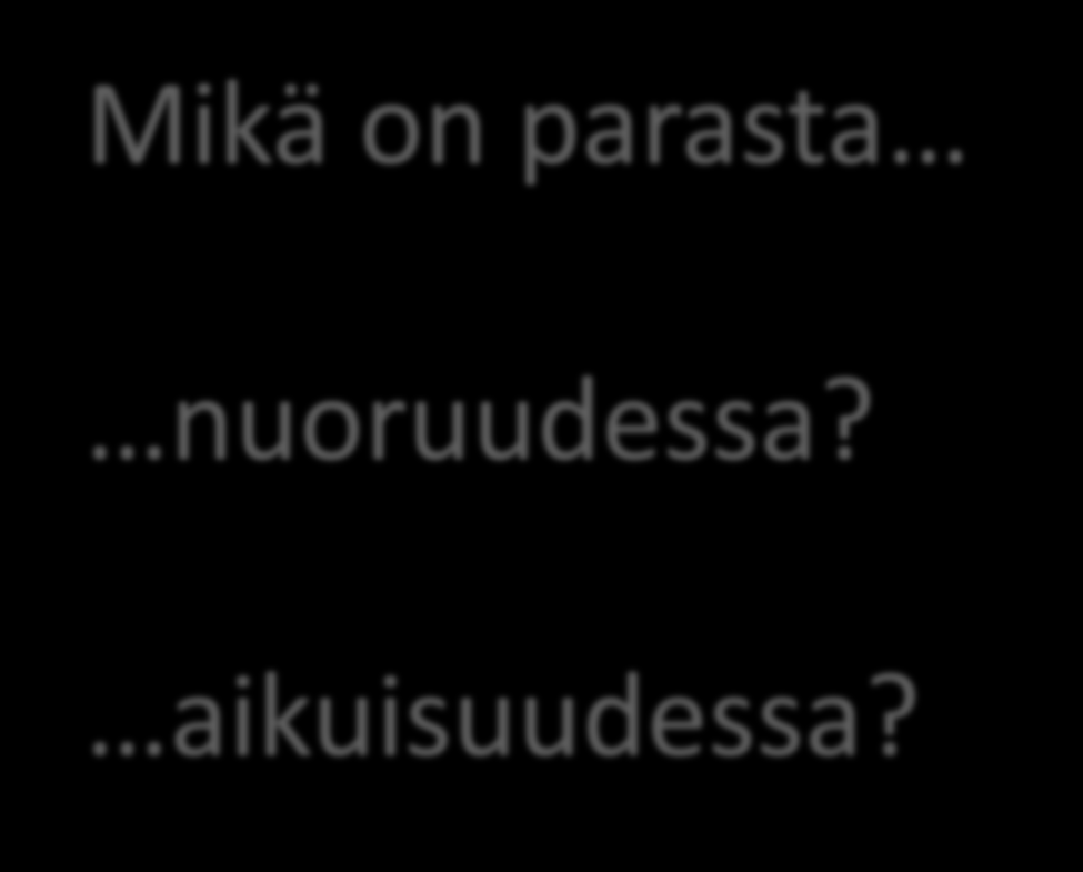 Mikä on parasta