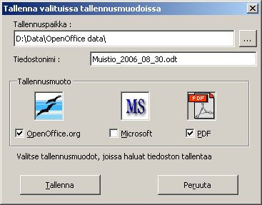 - 57-1 2 3 4 5 Edellisessä esimerkkikuvassa on valittu kaksi tallennusmuotoa, ja tallentamisen tuloksena muodostettaisiin tallennuskansioon tiedostot Muistio_2006_08_30.