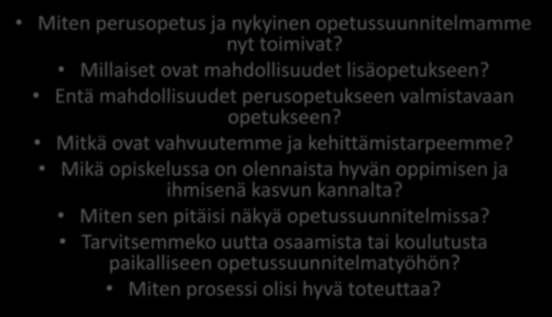 TIEKARTAN KEVÄÄN 2014 APUKYSYMYKSET Miten perusopetus ja nykyinen opetussuunnitelmamme nyt toimivat? Millaiset ovat mahdollisuudet lisäopetukseen?